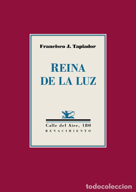 Libros: REINA DE LA LUZ - TAPIADOR, FRANCISCO J.