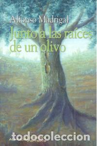 Livros: JUNTO A LAS RAICES DE UN OLIVO - MADRIGAL, ALFONSO