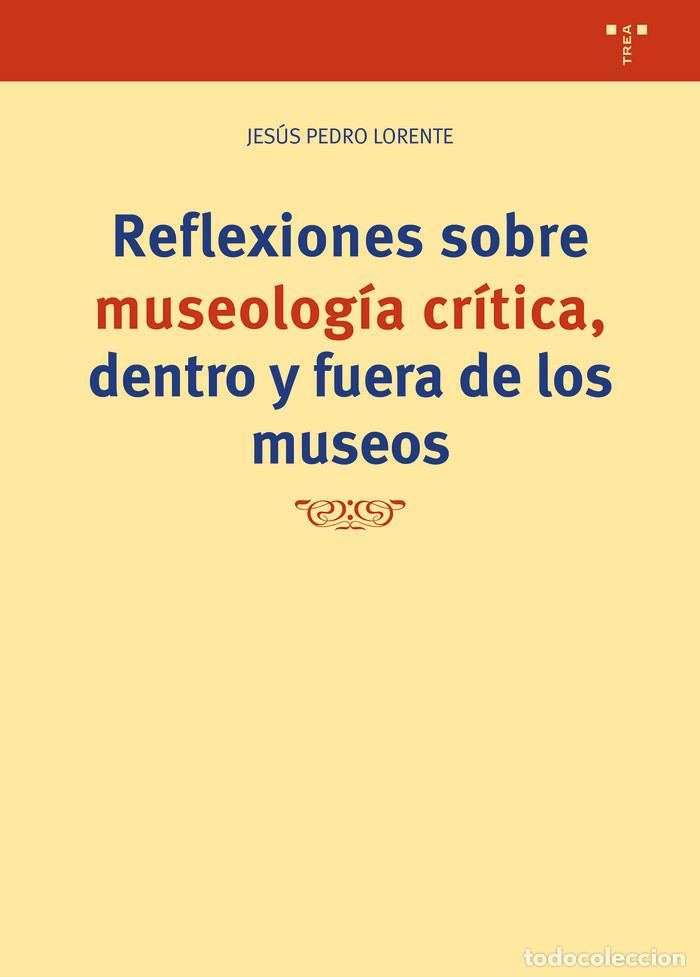 Libros: REFLEXIONES SOBRE MUSEOLOGIA CRITICA - LORENTE, JESUS PEDRO