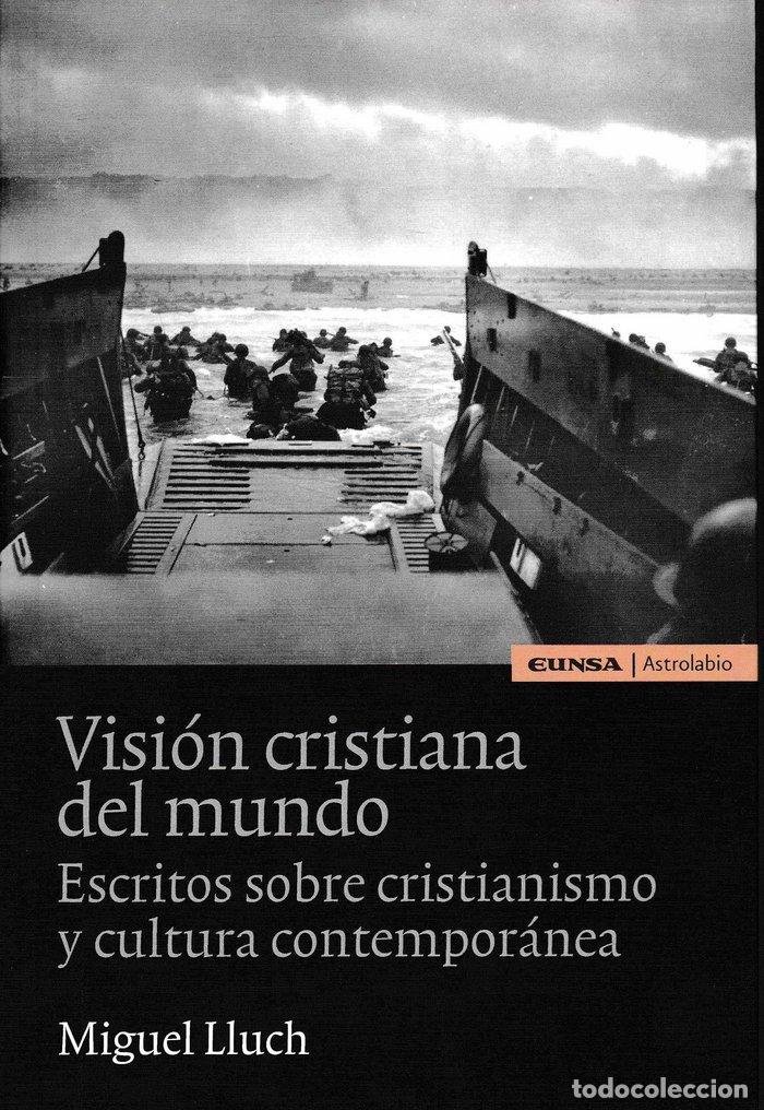 Libros: VISION CRISTIANA DEL MUNDO: ESCRITOS SOBRE CRISTIANISMO Y CU - LLUCH, MIGUEL