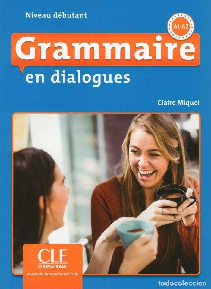 Libros: GRAMMAIRE EN DIALOGUES NIVEAU DEBUTANT A1 A2 - MIQUEL, CLAIRE