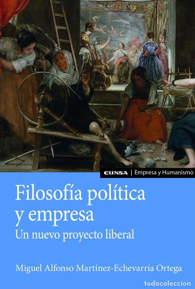 Libri: FILOSOFIA POLITICA Y EMPRESA - MARTINEZ-ECHEVARRIA ORTEGA, MIGUEL ALFON