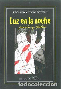Libri: LUZ EN LA NOCHE. POESIA Y TEATRO - SILEBO BOTURU, RECAREDO