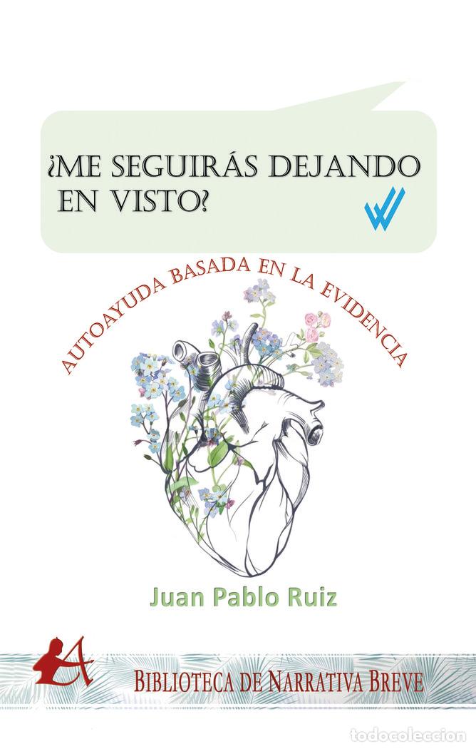 Libri: ME SEGUIRAS DEJANDO EN VISTO - RUIZ, JUAN PABLO