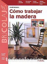 Libri: COMO TRABAJAR LA MADERA - HEIDI HAFELEIN