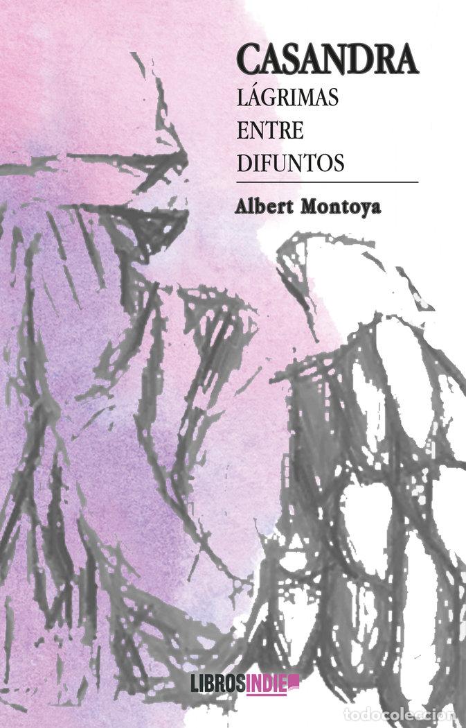 Libri: CASANDRA LAGRIMAS ENTRE DIFUNTOS - MONTOYA, ALBERT