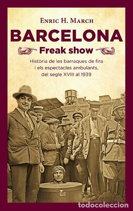 Libros: BARCELONA FREAK SHOW - HERNANDEZ MARCH, ENRIC