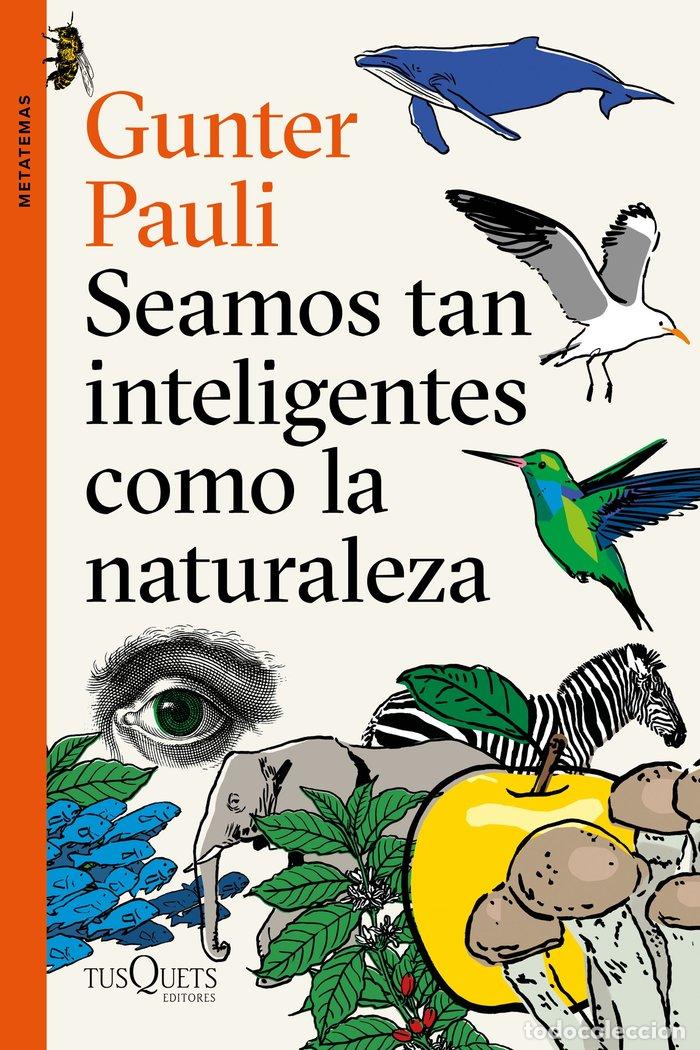 Libros: SEAMOS TAN INTELIGENTES COMO LA NATURALEZA - GUNTER PAULI