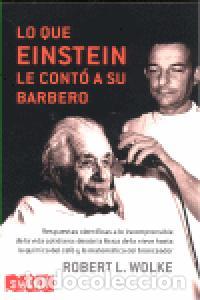 Libros: LO QUE EINSTEIN LE CONTO A SU BARBERO - WOLKE, ROBERT