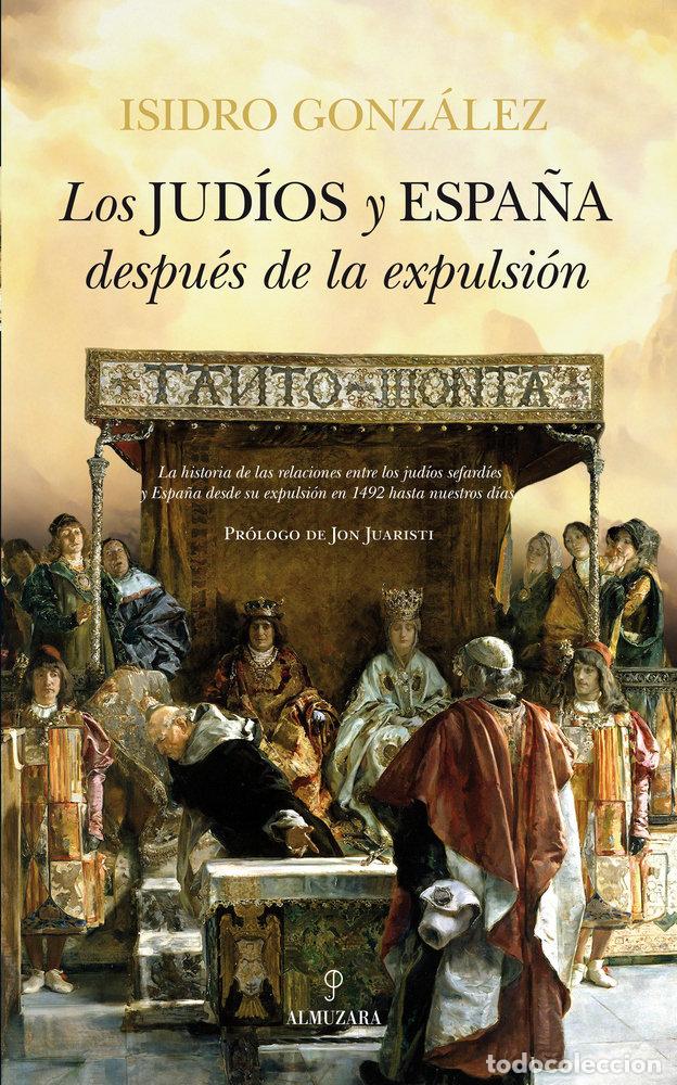 Libros: JUDIOS Y ESPA&Ntilde;A DESDE LA EXPULSION,LOS - GONZALEZ, ISIDRO