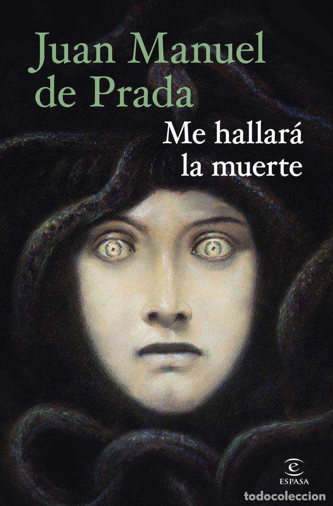 Libri: ME HALLARA LA MUERTE - JUAN MANUEL DE PRADA