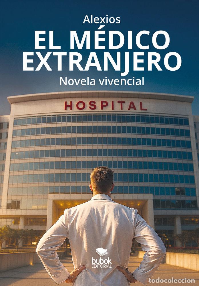Libros: EL MEDICO EXTRANJERO - ALEXIOS, ALEXIOS
