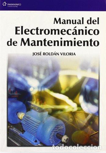 Libros: MANUAL ELECTROMECANICO MANTENIMIENTO - ROLDAN VILORIA
