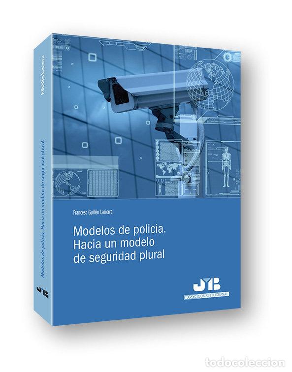 B&uuml;cher: MODELOS DE POLICIA. HACIA UN MODELO DE SEGURIDAD PLURAL - GUILLEN LASIERRA, FRANCESC