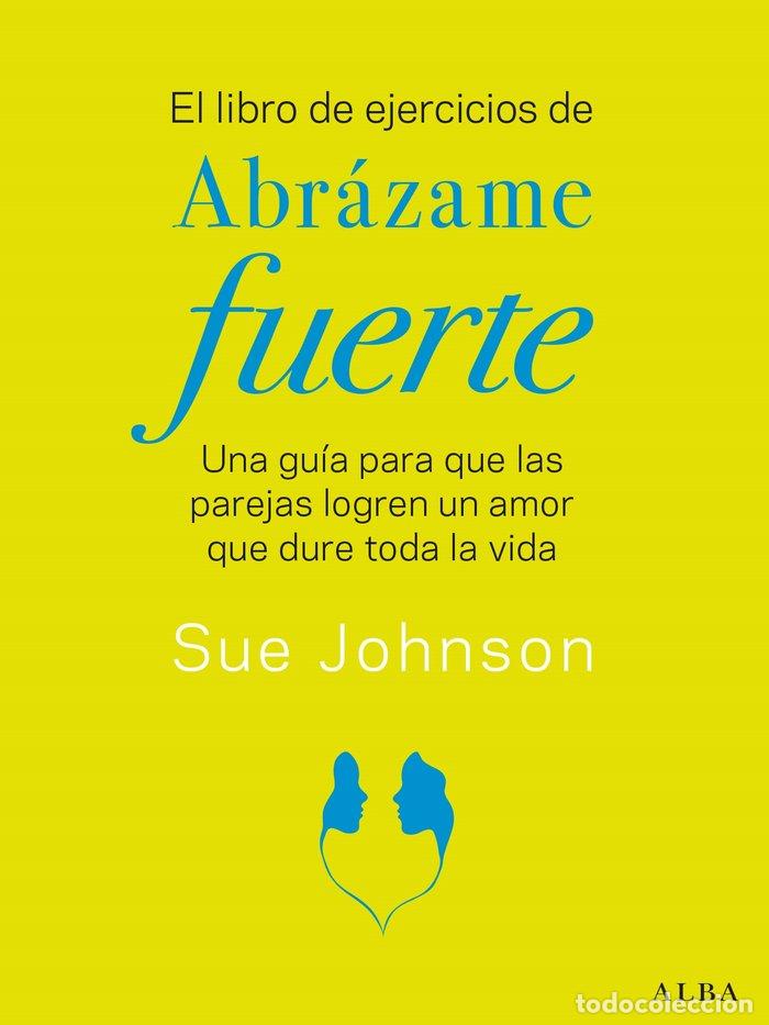 Libri: EL LIBRO DE EJERCICIOS DE ABRAZAME FUERTE - JOHNSON, SUE