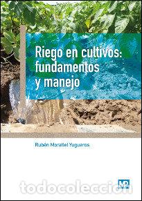 Libros: RIEGO EN CULTIVOS: FUNDAMENTOS Y MANEJO - MORATIEL YUGUEROS, RUBEN