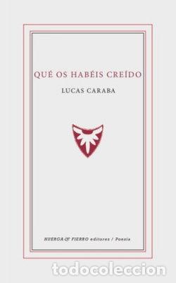 Libros: QUE OS HABEIS CREIDO - LUCAS CARABA