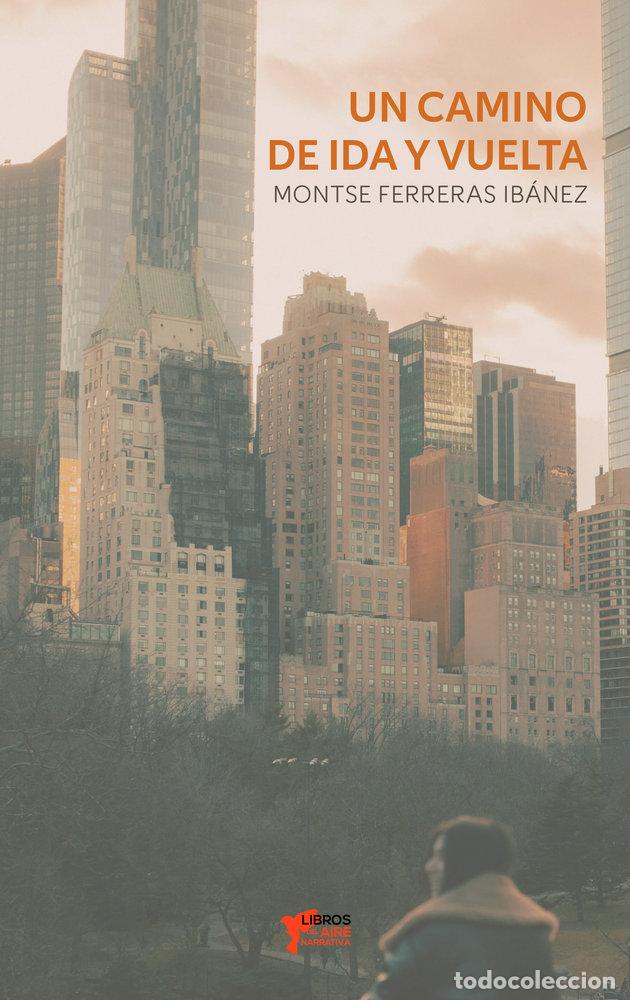 Libros: UN CAMINO DE IDA Y VUELTA - FERRERAS IBA&Ntilde;EZ, MONTSERRAT