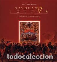 Libros: GAVDEAMVS IGITVR HISTORIA Y CIRCUNSTANCIA - LUQUE MORENO, JESUS