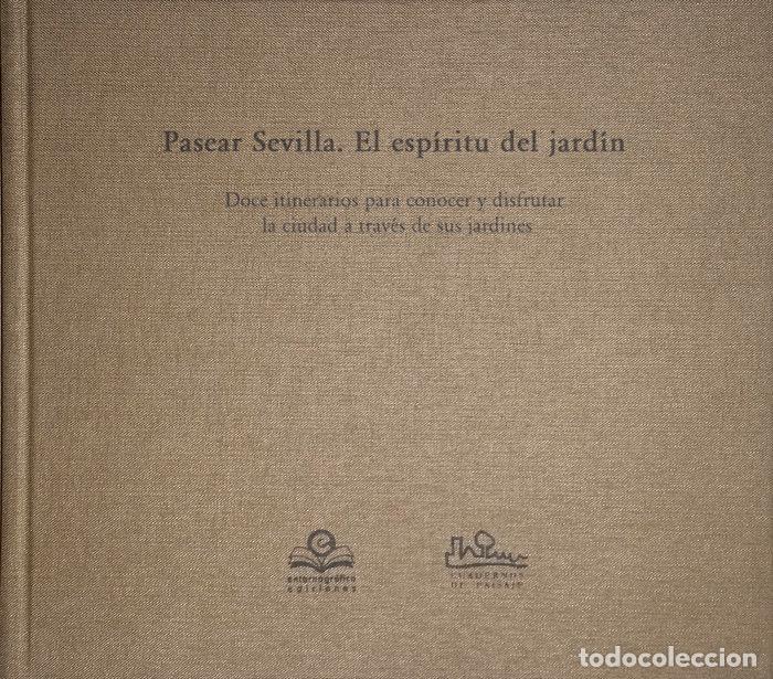 Libros: PASEAR SEVILLA. EL ESPIRITU DEL JARDIN - LOPEZ GOMEZ, CESAR