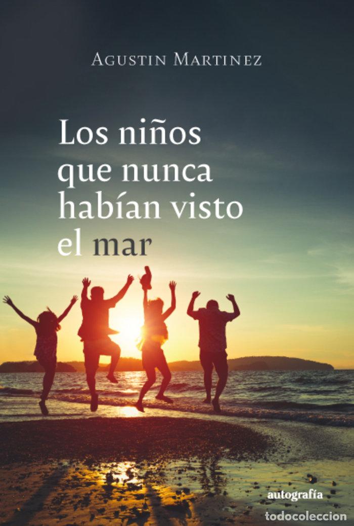 Libros: LOS NI&Ntilde;OS QUE NUNCA HABIAN VISTO EL MAR - MARTINEZ, AGUSTIN