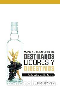 Libros: MANUAL COMPLETO DE DESTILADOS LICORES Y DIGESTIVOS - MARTIN TEJERA, MARIA LUISA