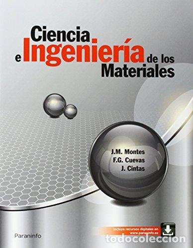 Libros: CIENCIA E INGENIERIA DE LOS MATERIALES - MONTES MARTOS, JUAN MANUEL