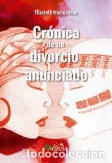 Libros: CRONICA DE UN DIVORCIO ANUNCIADO - MICHA MICUE, ELISABETH