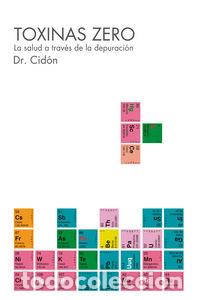 Libros: TOXINAS ZERO LA SALUD A TRAVES DE LA DEPURACION - DR. CIDON