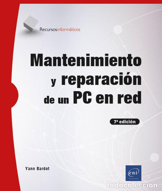 Libros: MANTENIMIENTO Y REPARACION DE UN PC EN RED 7&ordf; EDICION - BARDOT, YANN