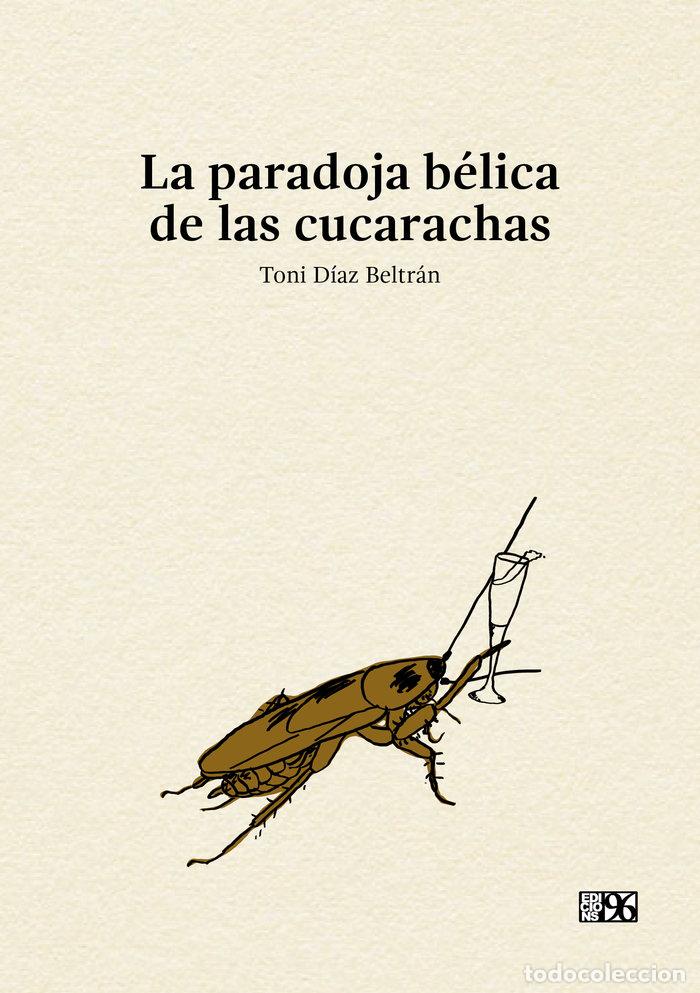 Livros: LA PARADOJA BELICA DE LAS CUCARACHAS - DIAZ BELTRAN, TONI