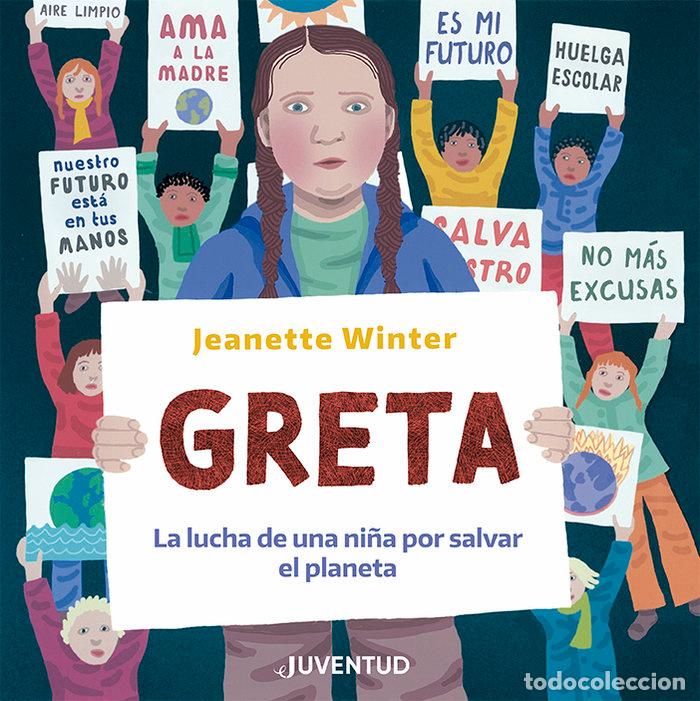 Livros: GRETA LA LUCHA DE UNA NI&Ntilde;A POR SALVAR EL PLANETA - WINTER, JEANETTE