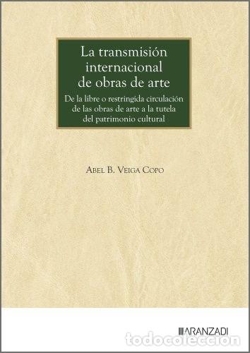 Libri: LA TRANSMISION INTERNACIONAL DE OBRAS DE ARTE - ABEL B VEIGA COPO