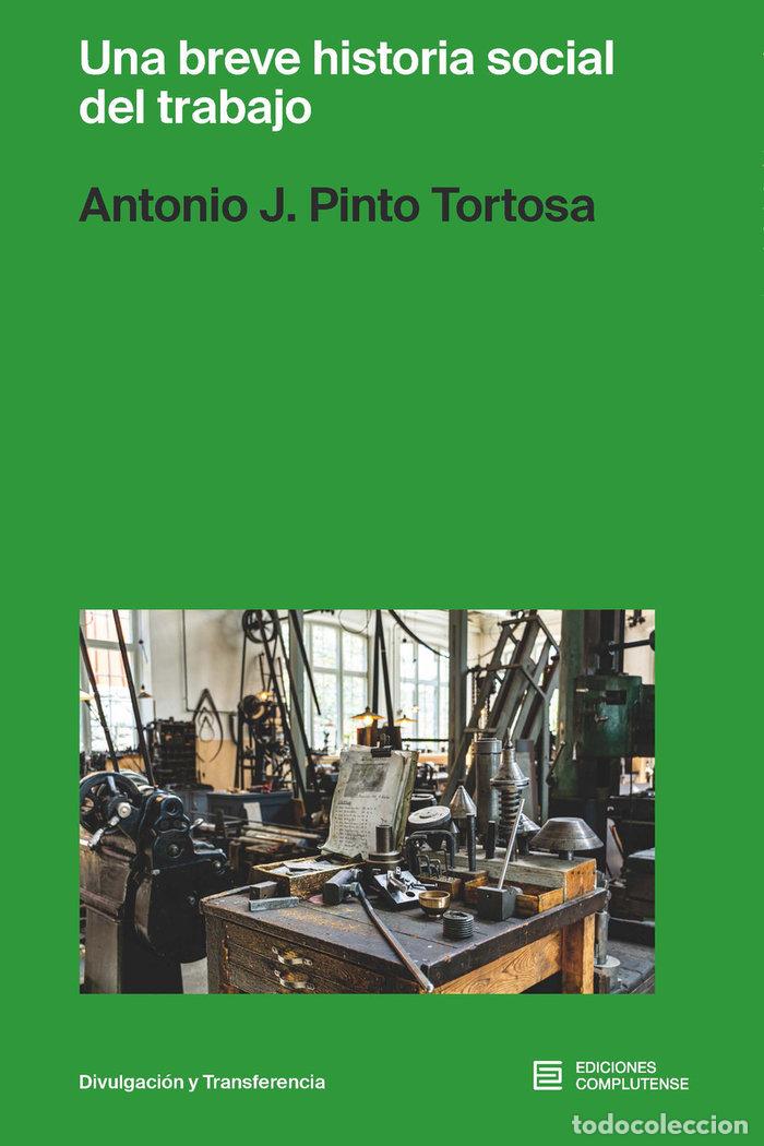 Libros: UNA BREVE HISTORIA SOCIAL DEL TRABAJO - PINTO TORTOSA, ANTONIO J