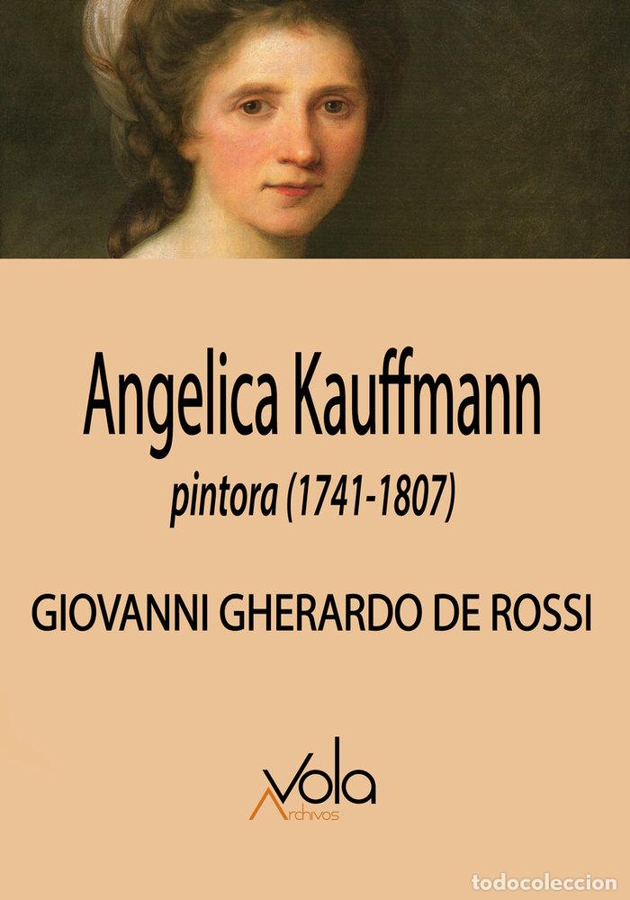 books: ANGELICA KAUFFMANN PINTORA 1741-1807 - DE ROSSI, GIOVANNI GHERARDO