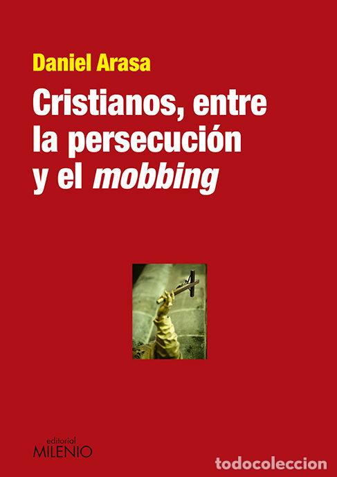 books: CRISTIANOS ENTRE LA PERSECUCION Y EL MOBBING - ARASA, DANIEL