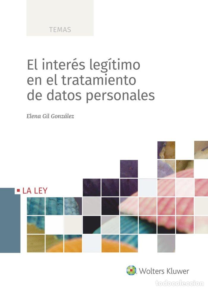 Libros: EL INTERES LEGITIMO EN TRATAMIENTOS DE DATOS PERSONALES - GIL GONZALEZ, ELENA