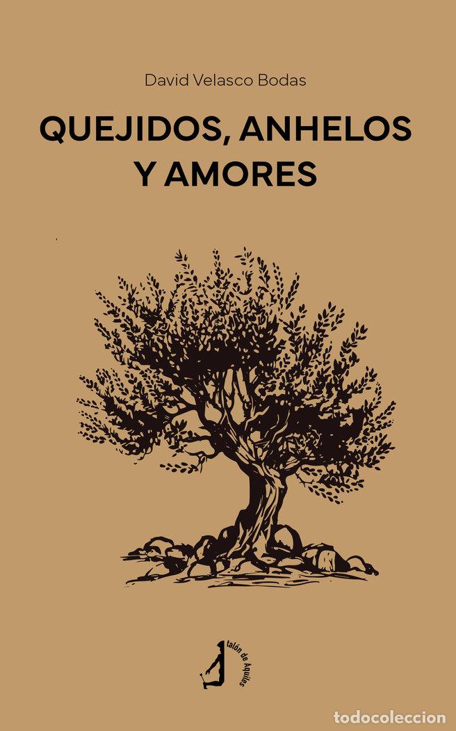 Libros: QUEJIDOS ANHELOS Y AMORES - VELASCO BODAS, DAVID