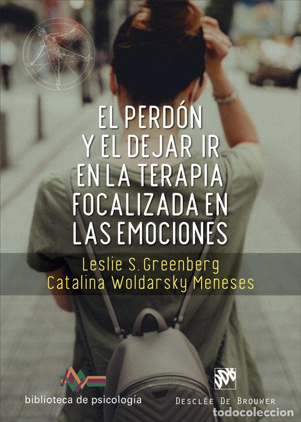 Libros: EL PERDON Y EL DEJAR IR EN LA TERAPIA FOCALIZADA EN LAS EMOC - GREENBERG, LESLIE S.