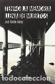 Livres: TENGO LA MEMORIA LLENA DE MUERTOS - MARTIN GOMEZ, JOSE