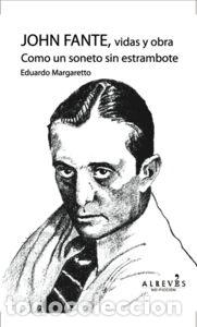 Livres: JOHN FANTE VIDAS Y OBRA COMO UN SONETO SIN ESTRAMBOTE - MARGARETTO KOHRMANN, EDUARDO