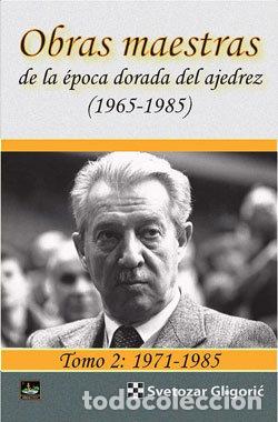 Libros: OBRAS MAESTRAS DE LA EPOCA DORADA DEL AJEDREZ 1965 1985 2 - GLIGORIC, SVETOZAR
