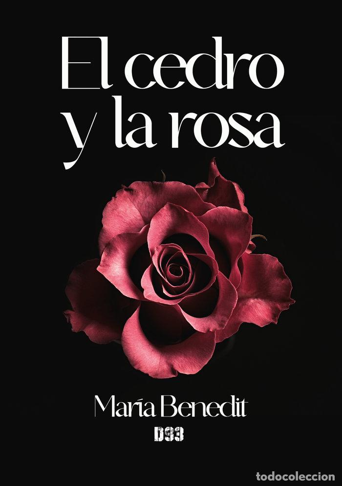 Libros: EL CEDRO Y LA ROSA - BENEDIT BELTRAN, MARIA