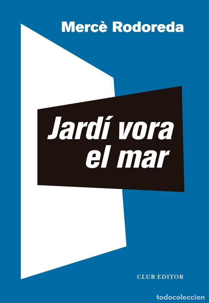 Libros: JARDI VORA EL MAR - RODOREDA, MERC&Ocirc;