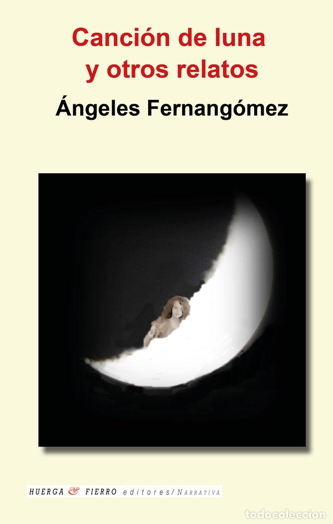 Libros: CANCION DE LUNA Y OTROS RELATOS - FERNANGOMEZ, ANGELES