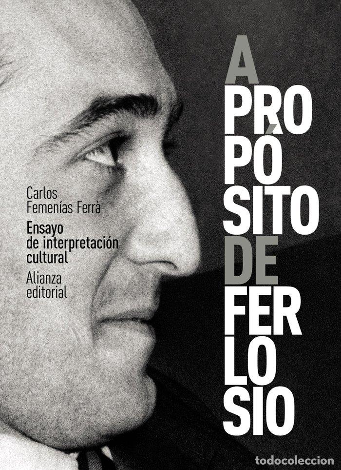 Libros: A PROPOSITO DE FERLOSIO ENSAYO DE INTERPRETACION CULTURAL - FEMENIAS FERR&middot;, CARLOS