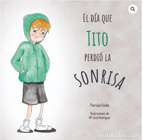 Libros: EL DIA QUE TITO PERDIO LA SONRISA - FOCHE BLAZQUEZ, PATRICIA