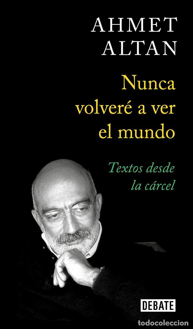 Libros: NUNCA VOLVERE A VER EL MUNDO - ALTAN, AHMET
