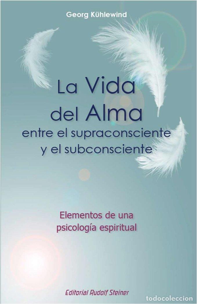 Libros: LA VIDA DEL ALMA ENTRE EL SUPRACONSCIENTE Y EL SUBCONSCIENTE - K&Uuml;HLEWIND, GEORG