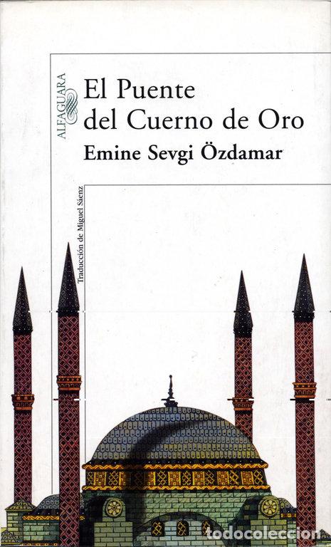 Libros: PUENTE DEL CUERNO DE ORO EL ALFAHUARA - SEVGI OZDAMAR, EMINE